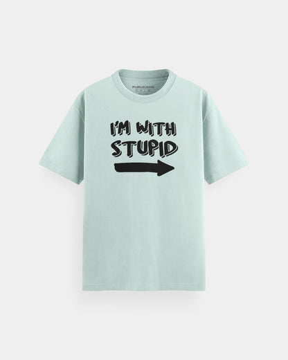 I'm with stupid
