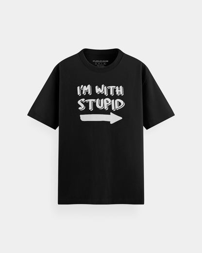 I'm with stupid